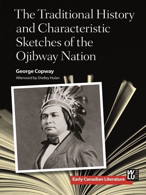 Title details for The Traditional History and Characteristic Sketches of the Ojibway Nation by George Copway - Available